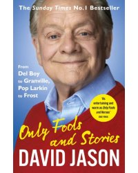 Only Fools and Stories. From Del Boy to Granville, Pop Larkin to Frost