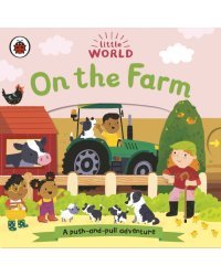 Little World. On the Farm. A push-and-pull adventure