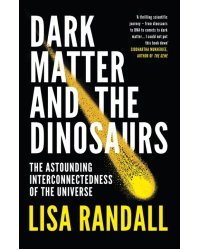Dark Matter and the Dinosaurs. The Astounding Interconnectedness of the Universe