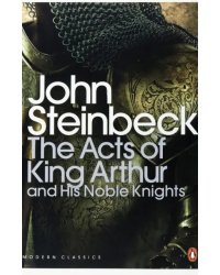 The Acts of King Arthur and his Noble Knights