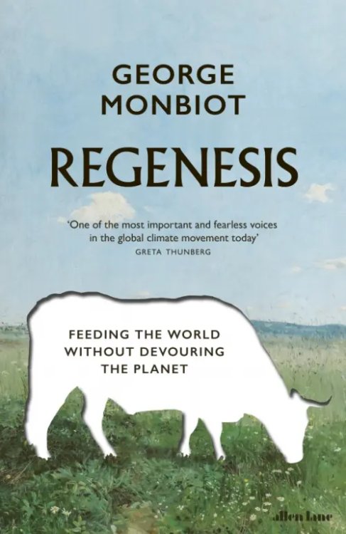 Regenesis. Feeding the World without Devouring the Planet