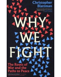 Why We Fight. The Roots of War and the Paths to Peace