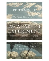 The Weather Experiment. The Pioneers who Sought to see the Future