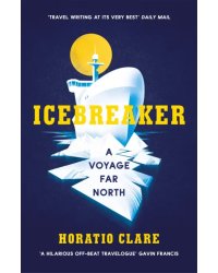 Icebreaker. A Voyage Far North