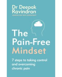 The Pain-Free Mindset. 7 Steps to Taking Control and Overcoming Chronic Pain
