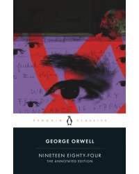 Nineteen Eighty-Four. The Annotated Edition