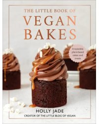 Little Book of Vegan Bakes. Irresistible plant-based cakes and treats