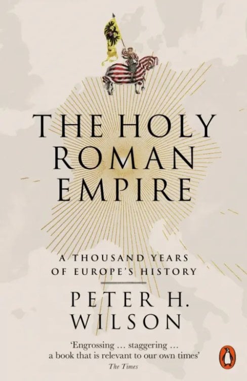 The Holy Roman Empire. A Thousand Years of Europe's History