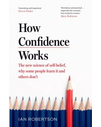 How Confidence Works. The new science of self-belief