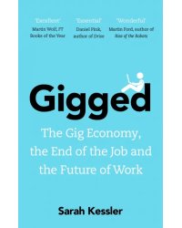 Gigged. The Gig Economy, the End of the Job and the Future of Work