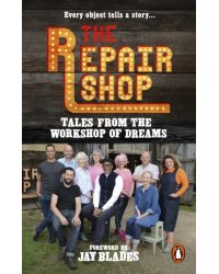 The Repair Shop. Tales from the Workshop of Dreams