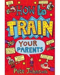 How To Train Your Parents