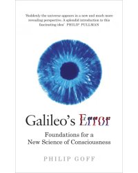 Galileo's Error. Foundations for a New Science of Consciousness