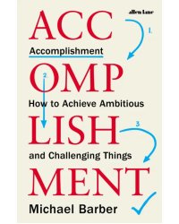 Accomplishment. How to Achieve Ambitious and Challenging Things