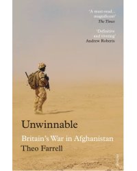 Unwinnable. Britain’s War in Afghanistan, 2001–2014