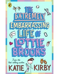 The Extremely Embarrassing Life of Lottie Brooks