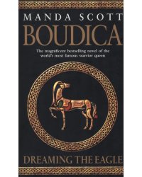 Boudica. Dreaming The Eagle