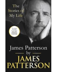 James Patterson. The Stories of My Life