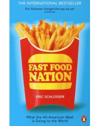 Fast Food Nation. What The All-American Meal is Doing to the World