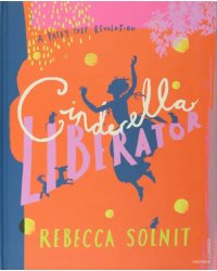Cinderella Liberator. A Fairy Tale Revolution
