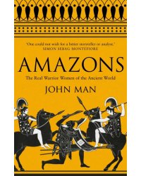 Amazons. The Real Warrior Women of the Ancient World