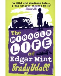 The Miracle Life Of Edgar Mint