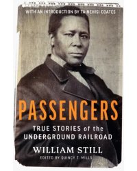 Passengers. True Stories of the Underground Railroad