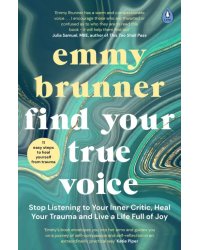 Find Your True Voice. Stop Listening to Your Inner Critic, Heal Your Trauma and Live a Life