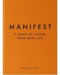 Manifest. 7 Steps to Living Your Best Life