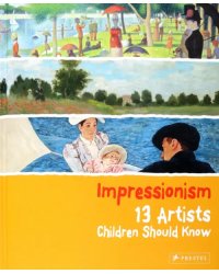 Impressionism. 13 Artists Children Should Know