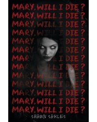 Mary, Will I Die?