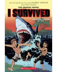 I Survived the Shark Attacks of 1916. The Graphic Novel