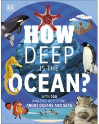 How Deep is the Ocean? With 200 Amazing Questions About The Ocean