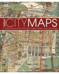 Great City Maps. A Historical Journey Through Maps, Plans, and Paintings