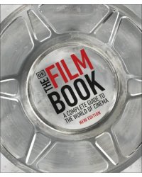 The Film Book. A Complete Guide to the World of Cinema