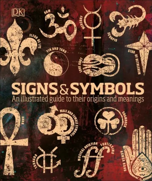 Signs &amp; Symbols. An Illustrated Guide to Their Origins and Meanings