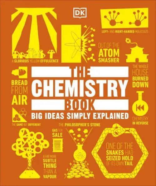 The Chemistry Book. Big Ideas Simply Explained