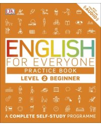 English for Everyone. Practice Book Level 2 Beginner. A Complete Self-Study Programme