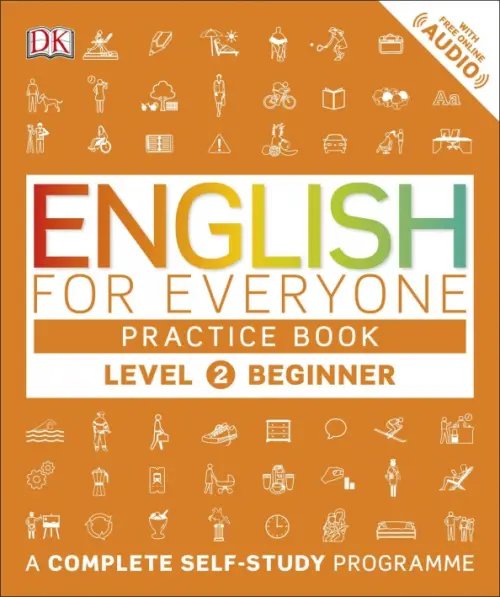 English for Everyone. Practice Book Level 2 Beginner. A Complete Self-Study Programme