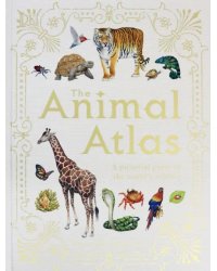 Animal Atlas. A Pictorial Guide to the World's