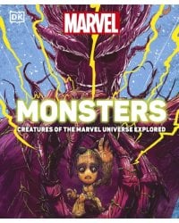 Marvel Monster. Creatures of the Marvel Universe Explored