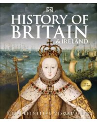 History of Britain and Ireland. The Definitive Visual Guide