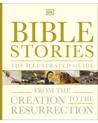 Bible Stories. The Illustrated Guide