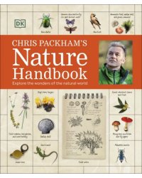 Chris Packham's Nature Handbook. Explore the Wonders of the Natural World