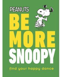 Peanuts Be More Snoopy