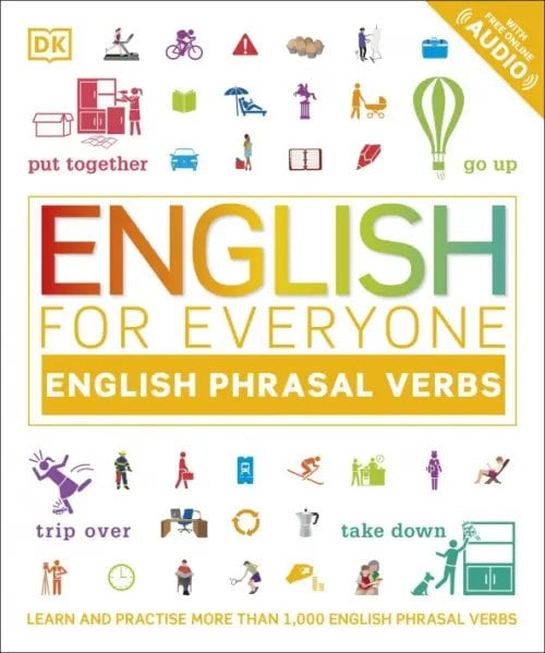 English for Everyone English Phrasal Verbs. Learn and Practise More Than 1,000 English Phrasal Verb