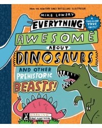 Everything Awesome About Dinosaurs and Other Prehistoric Beasts