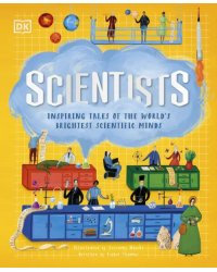 Scientists. Inspiring Tales of the World's Brightest Scientific Minds