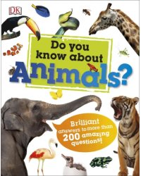 Do You Know About Animals?. Brilliant Answers to more than 200 Amazing Questions!