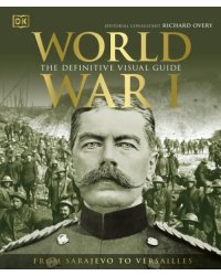 World War I. The Definitive Visual Guide